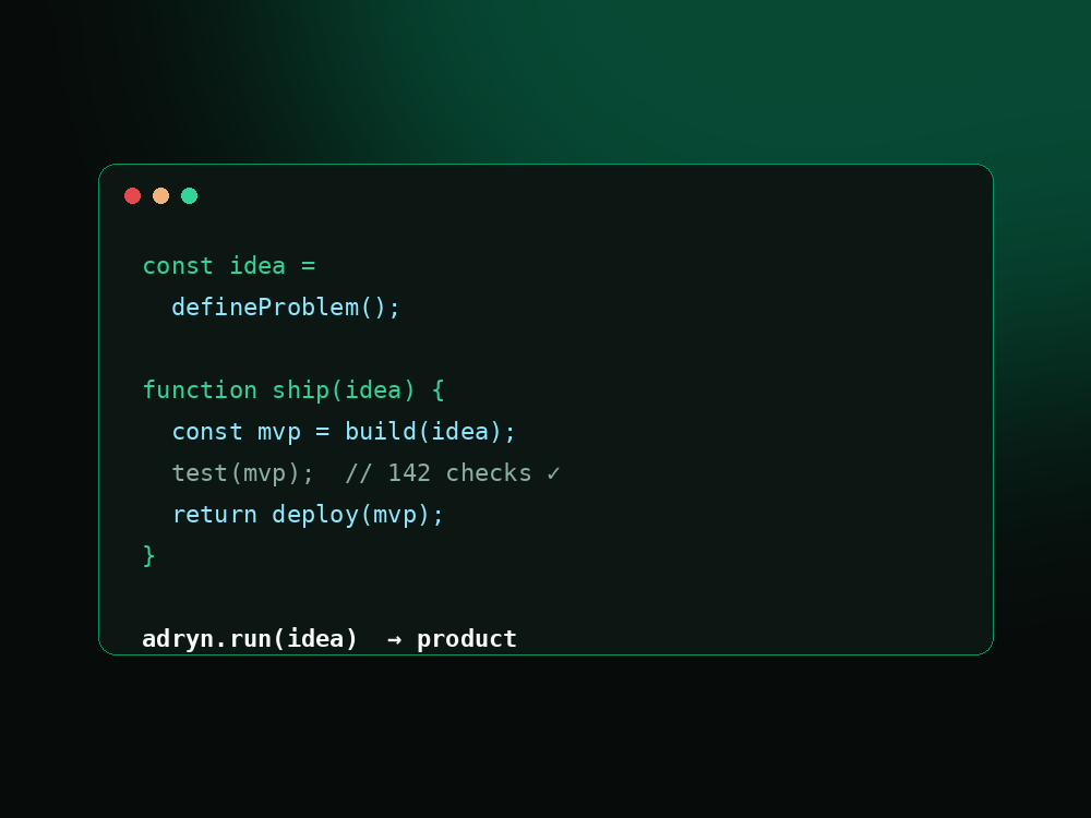Adryn — from idea to shipped software